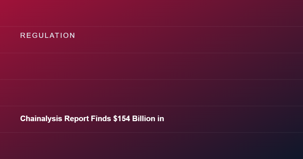 Chainalysis Report Finds $154 Billion in Illicit Crypto Flows for 2025