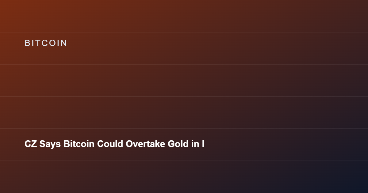 CZ Says Bitcoin Could Overtake Gold in Importance Next Bull Market