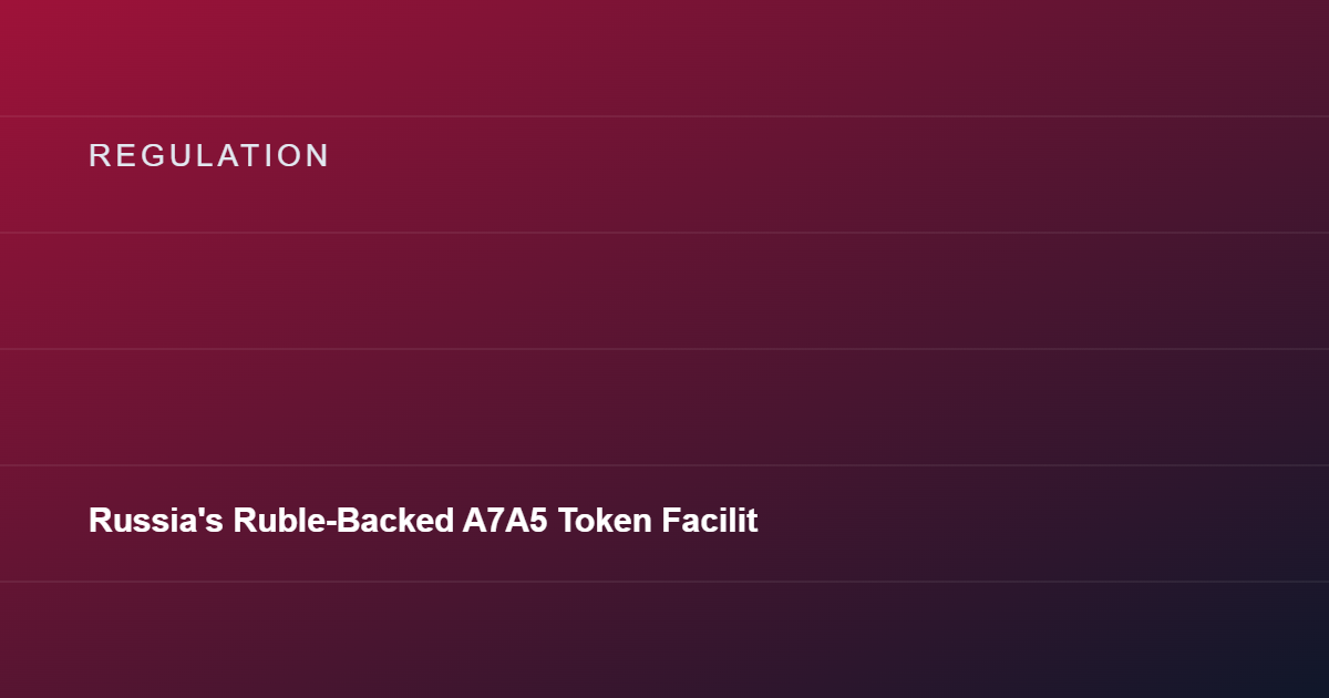 Russia's Ruble-Backed A7A5 Token Facilitates $93 Billion in Sanctions Evasion