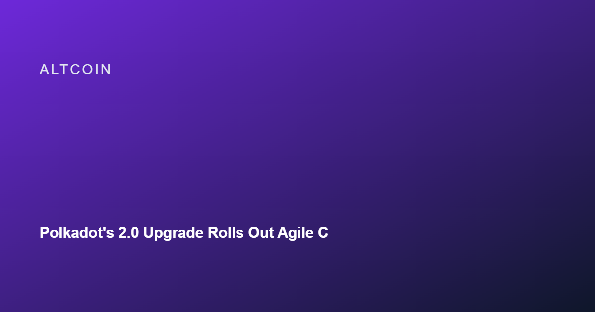Polkadot's 2.0 Upgrade Rolls Out Agile Coretime and Elastic Scaling