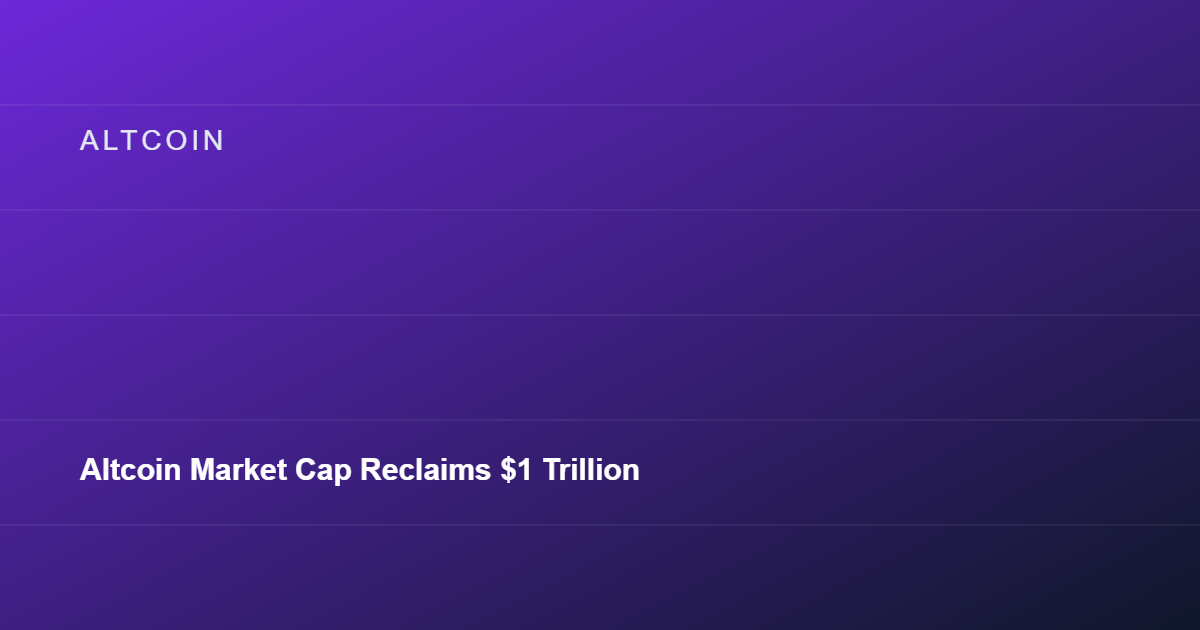 Altcoin Market Cap Reclaims $1 Trillion in August Rebound
