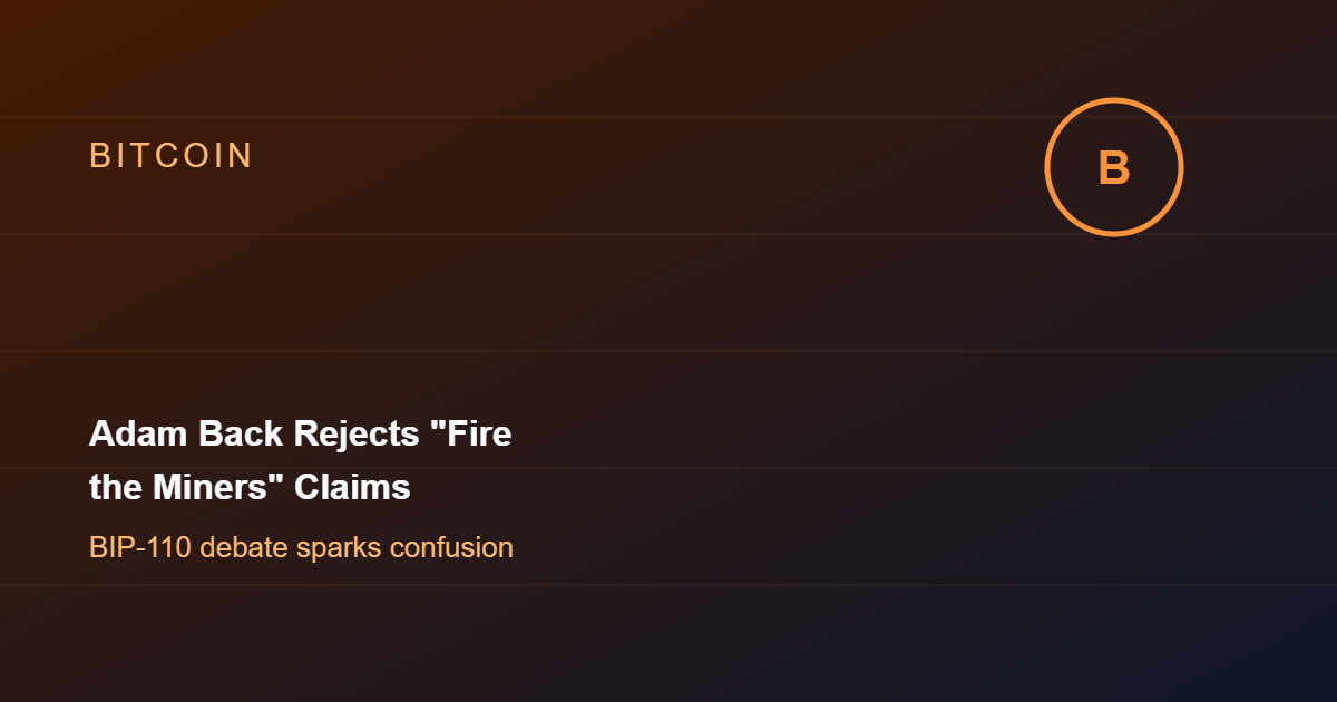 Adam Back Rejects Viral Claims Bitcoin Will "Fire the Miners" Over BIP-110
