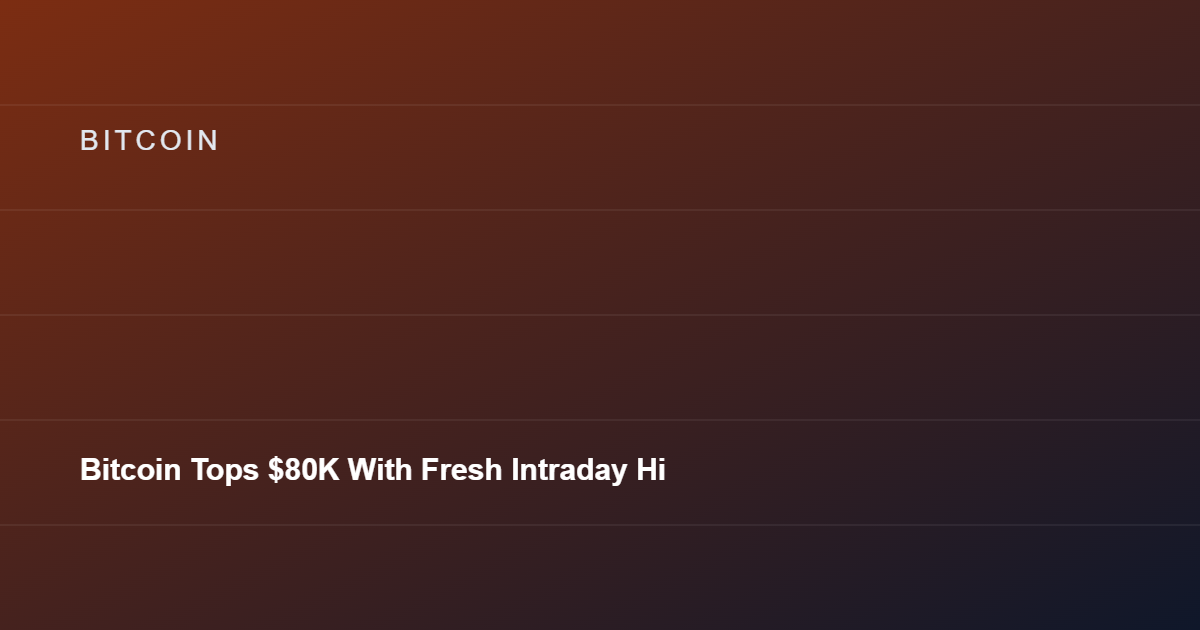 Bitcoin Tops $80K With Fresh Intraday High Near $81,000
