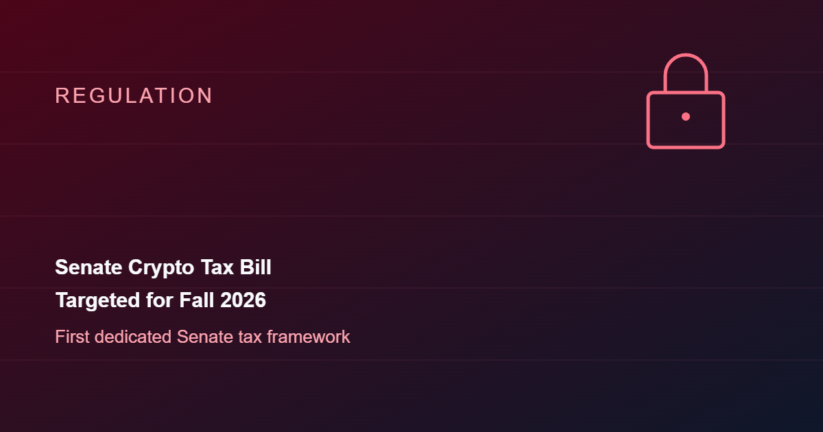 Senate Crypto Tax Legislation Targeted for Fall 2026 Release