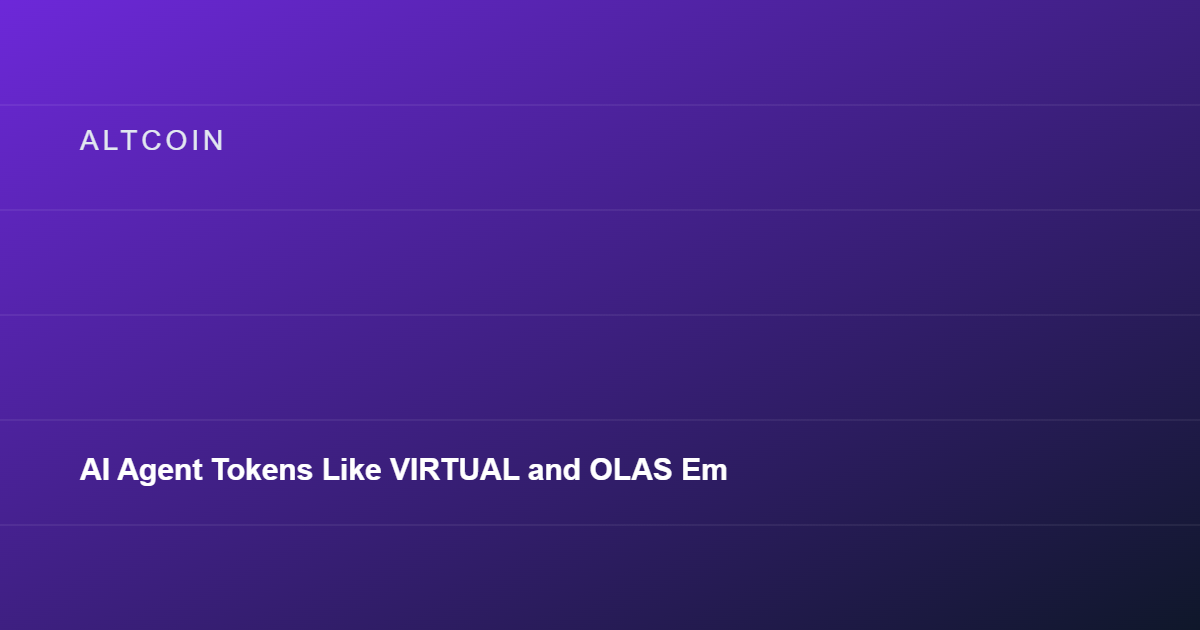 AI Agent Tokens Like VIRTUAL and OLAS Emerge as Crypto's Newest Narrative